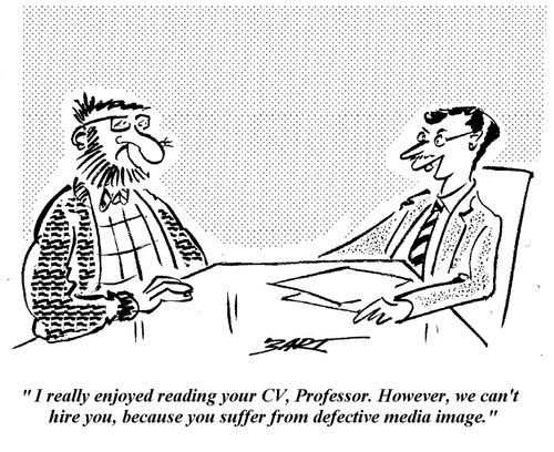 "I really enjoyed reading your CV, professor. However, we can't hire you, because you suffer from defective media image."