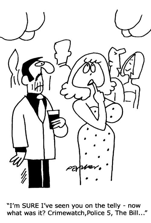 "I'm sure I've seen you on the telly-now what was it? Crimewatch, Police 5, The Bill..."