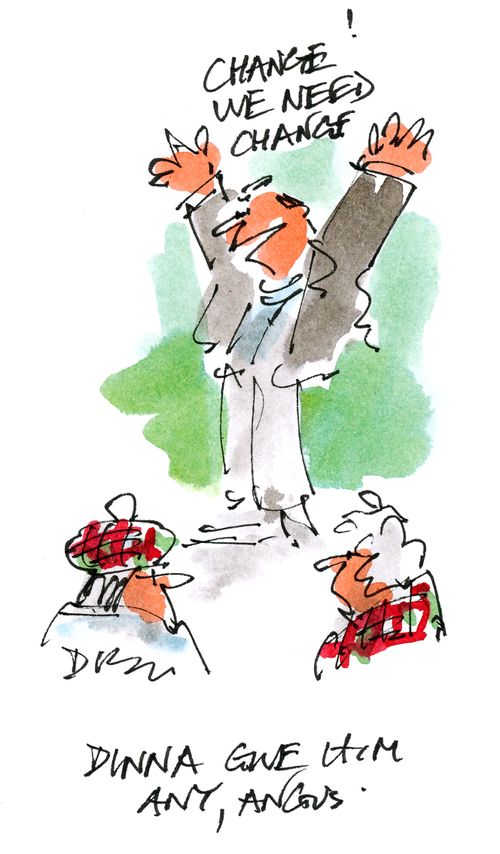 'Change! We need change!'  'Dinna give him any, Angus.'