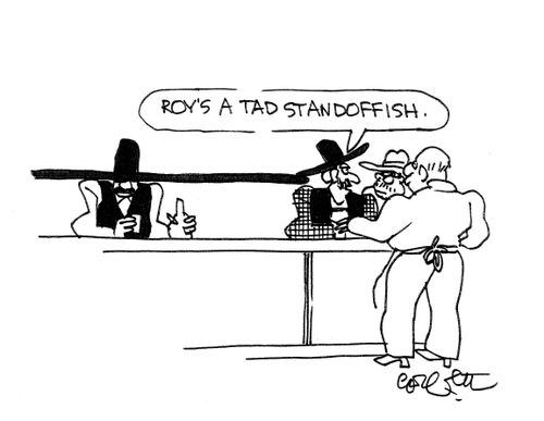 'Roy's a tad standoffish.'
