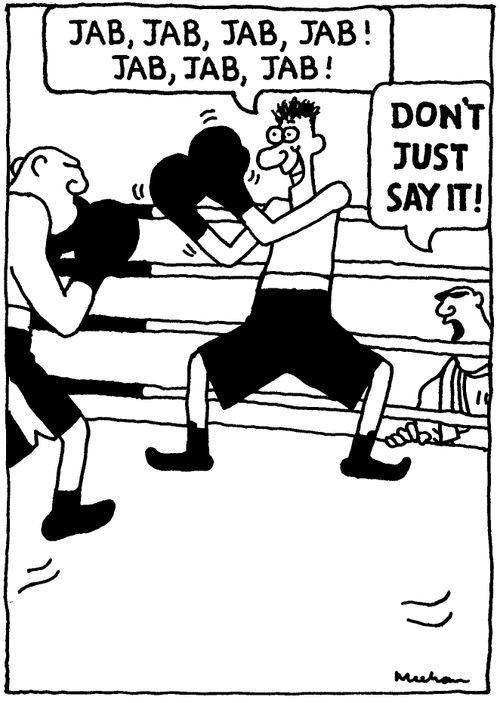 'Don't just say it?'