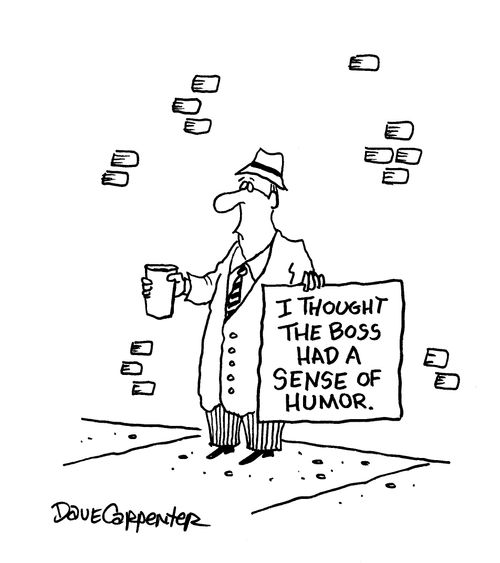 I thought the boss had a sense of humor.