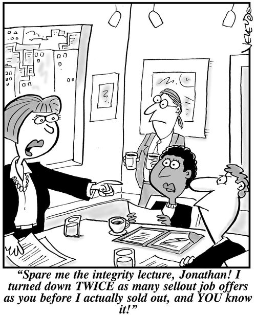 'Spare me the integrity lecture, Jonathan! I turned down TWICE as many sellout job offers as you before I actually sold out, and YOU know it!'