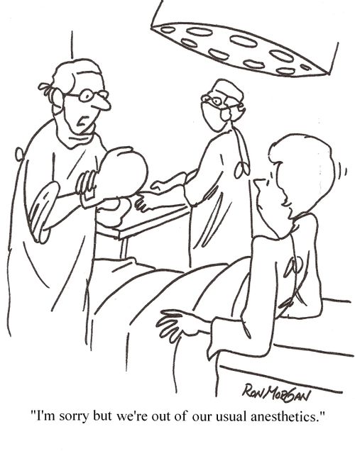 'I'm sorry but we're out of our usual anesthetics.'