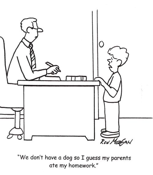 'We don't have a dog so I guess my parents ate my homework.'