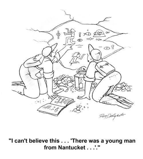 'I can't believe this. . . 'There was a young man from Nantucket...'