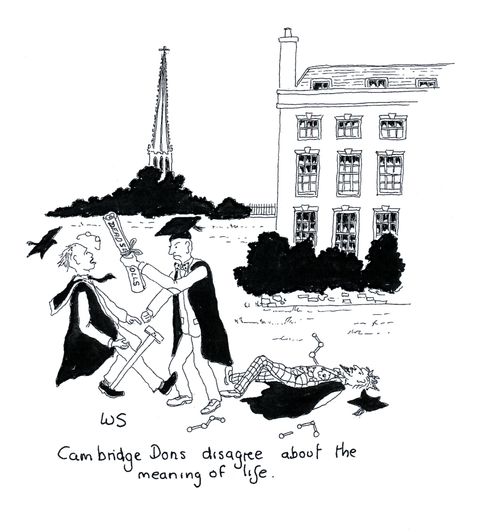 Cambridge Dons disagree about the meaning of life.