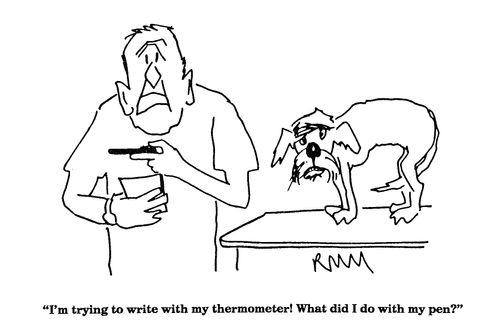 'I'm trying to write with my thermometer!...'