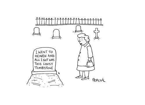 Tombstone: 'I went to heaven and all I got was this lousy tombstone.'