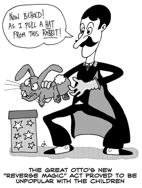 The Great Otto's new 'reverse magic' act proved to be unpopular with the children