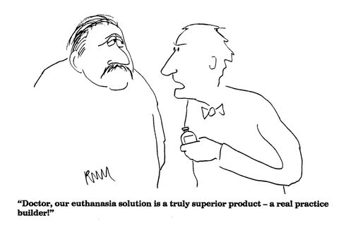 'Doctor, our euthanasia solution is a truly superior product - a real practice builder!'