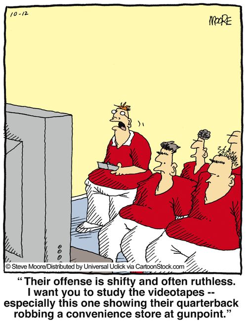 'Their offense is shifty and often ruthless. I want you to study the videotapes - especially this one showing their quarterback robbing a convenience store at gunpoint.'