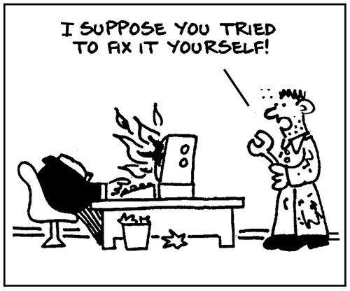 'I suppose you tried to fix it yourself.'