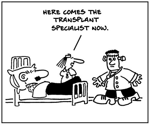 'Here comes the transplant specialist now.'