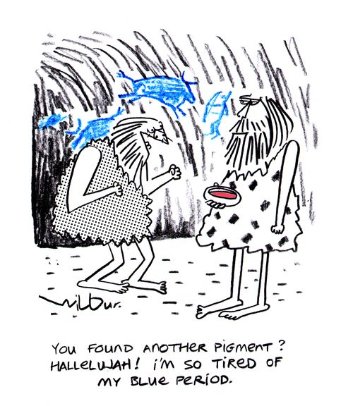 'You found another pigment? Hallelujah! I'm so tired of my blue period?'