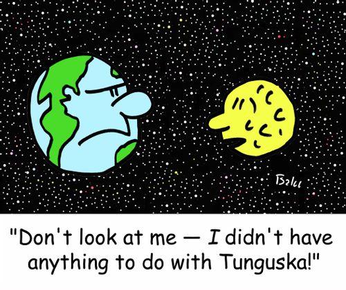'Don't look at me - I didn't have anything to do with Tunguska!'