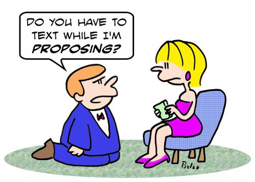 'Do you have to text while I'm PROPOSING?'