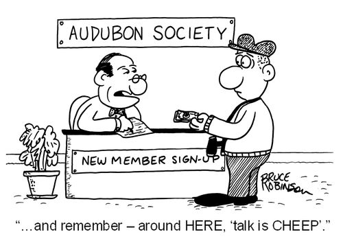 '…and remember - around HERE, ‘talk is CHEEP'.'