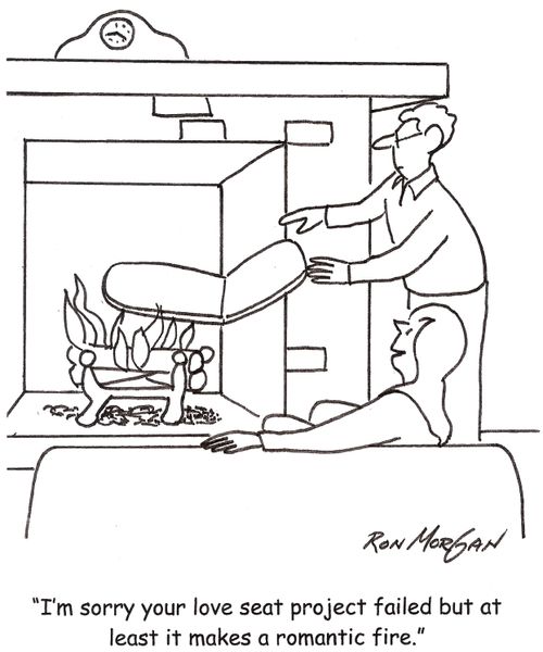 'I'm sorry your love seat project failed but at least it makes a romantic fire.'