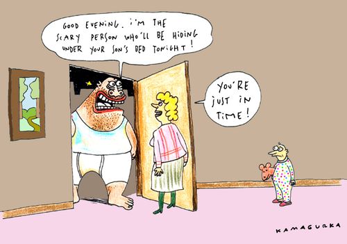 'Good evening. I'm the scary person who'll be hiding under your son's bed tonight!' 