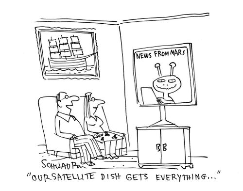'Our satellite dish gets everything...'