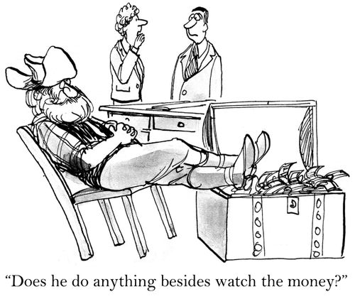 'Does he do anything besides watch the money?'