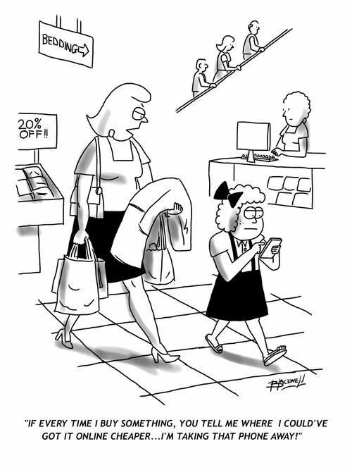 #If every time I buy something, you tell me where I could've got it online cheaper...I'm taking that phone away!'