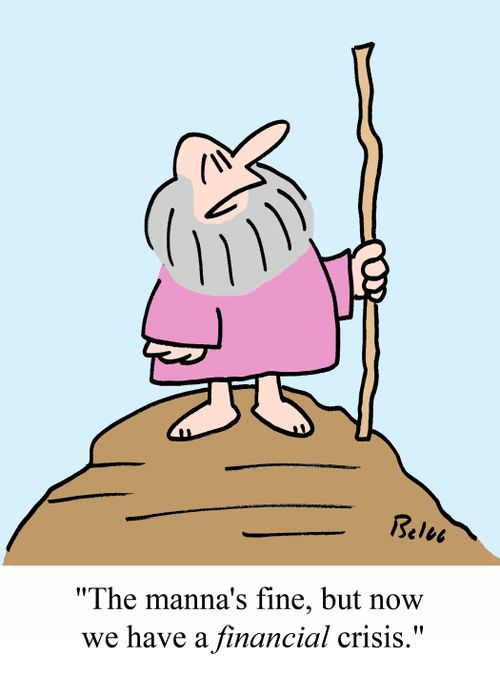 'The manna's fine, but now we have a FINANCIAL crisis.'