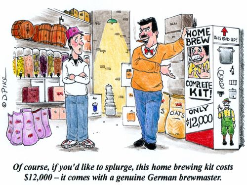 'Of course, if you'd like to splurge, this home brewing kit costs $12,000 - it comes with a genuine German brewmaster.'