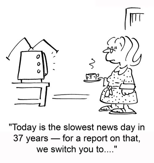 Today is the slowest news day in 37 years — for a report on that, we switch you to....