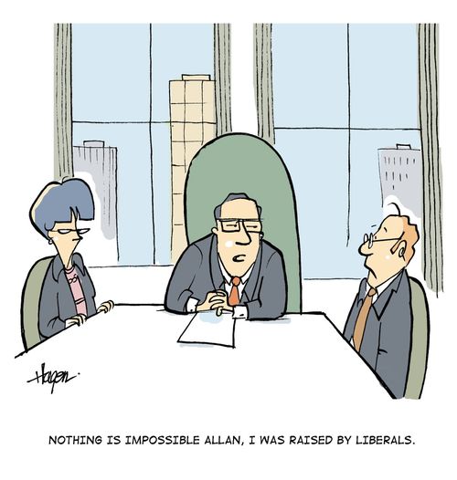 'Nothing is impossible Allan, I was raised by Liberals.'