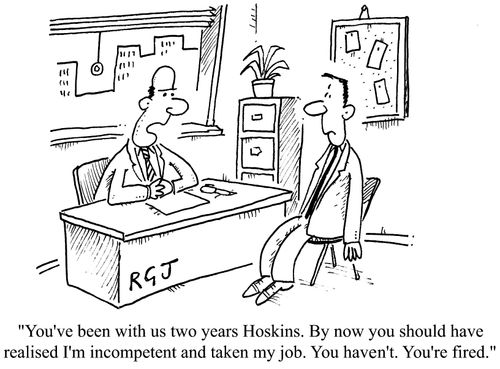 By now you should have realised that I'm incompetent and taken my job...