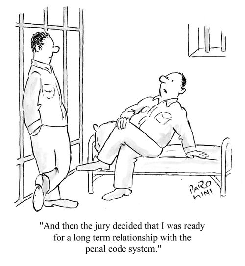 'And then the jury decided that I was ready for a long term relationship with the penal code system.'