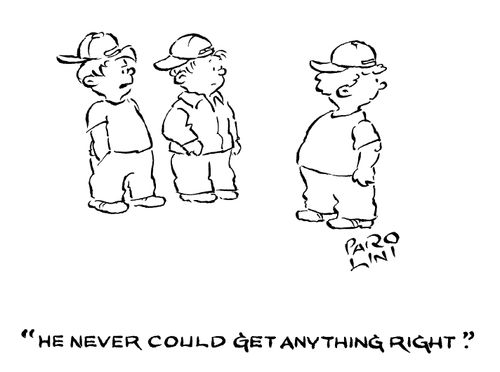 'He never could get anything right.'