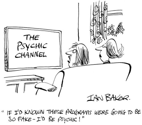'If I'd known these programs were going to be so fake - I'd be psychic!' 