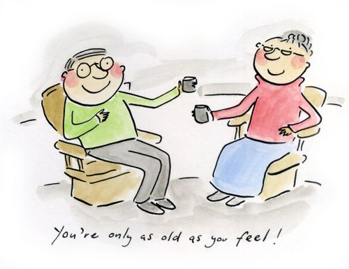You're only as old as you feel!
