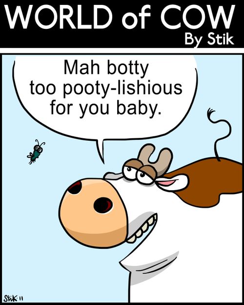 'Mah botty too pooty-lishious for you baby.'