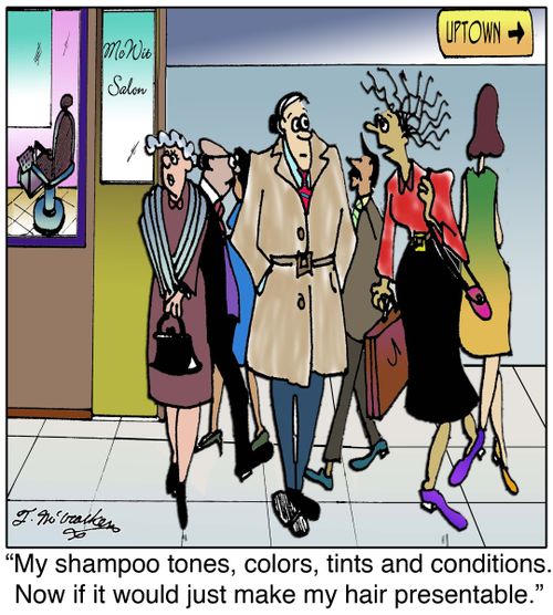 My shampoo tones, colors, tints and conditions. Now if it would just make my hair presentable.'