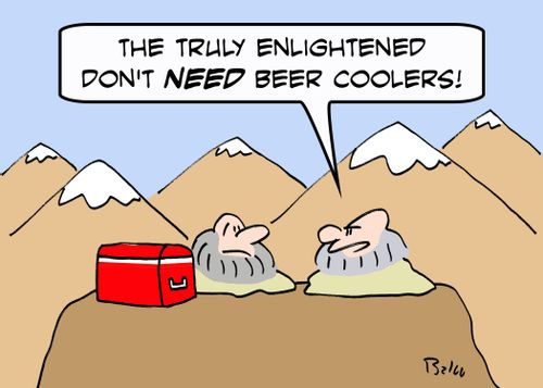 'The truly enlightened don't NEED beer coolers!'