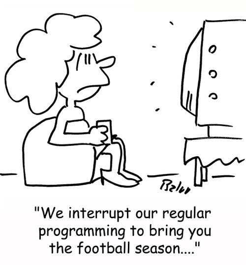 'We interrupt our regular programming to bring you the football season....'
