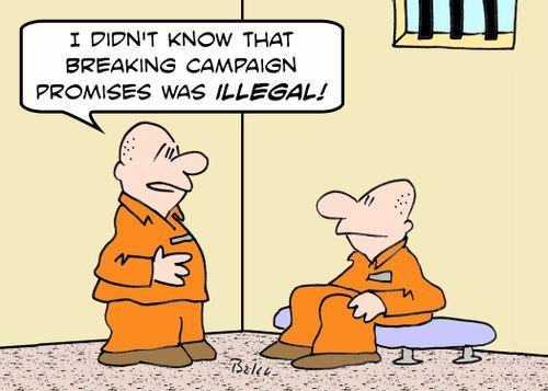'I didn't know that breaking campaign promises was illegal.'