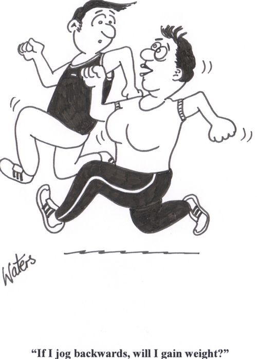 'If I jog backwards,will I gain weight?'