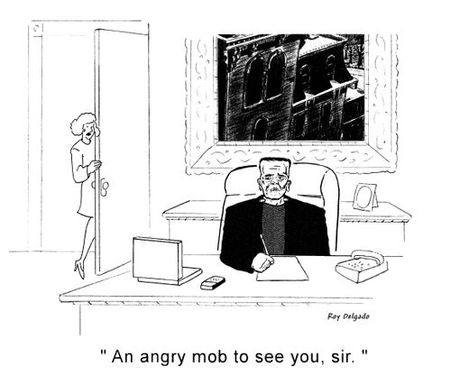 'An angry mob to see you, sir.'