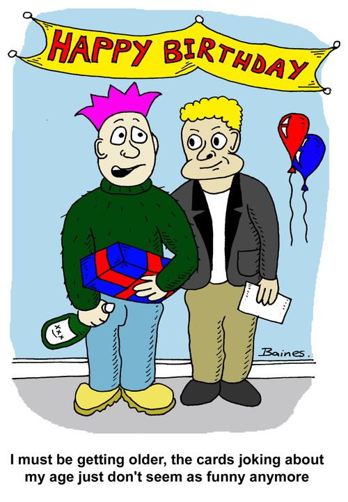 'I must be getting older, the cards joking about my age just don't seem as funny anymore'