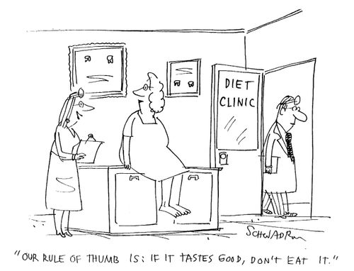 "Our rule of thumb is: if it tastes good, don't eat it."
