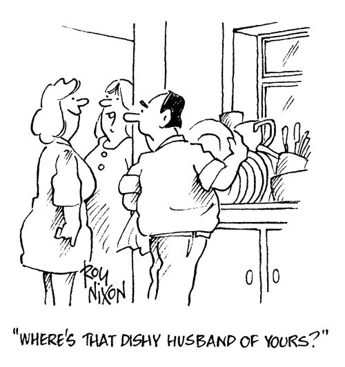 "Where's that dishy husband of yours?"