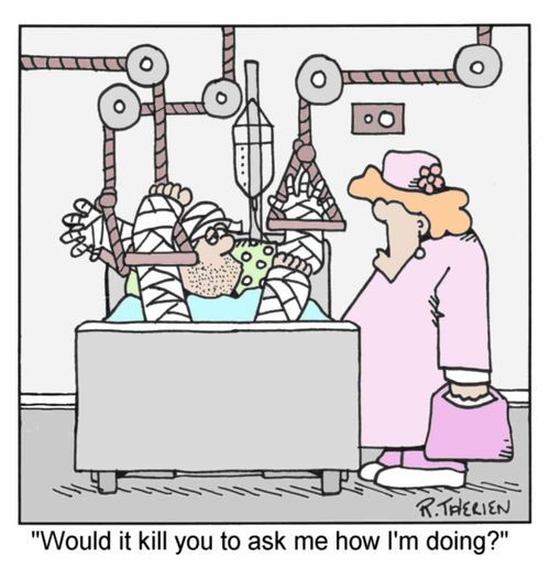 "Would it kill you to ask me how I'm doing?"