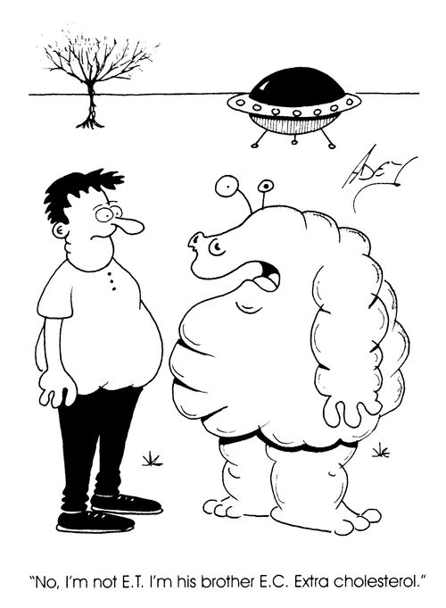 "No, I'm not ET, I'm his brother EC, Extra Cholesterol."