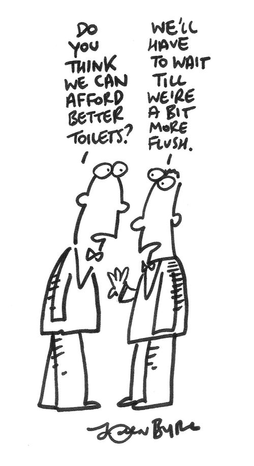 'Do you think we can afford better toilets?'...