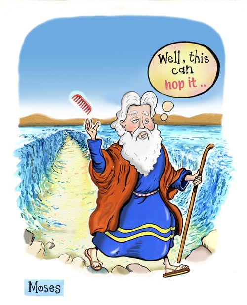 'Well, this can hop it.' - Moses 'parting' abilities make his comb obsolete.
